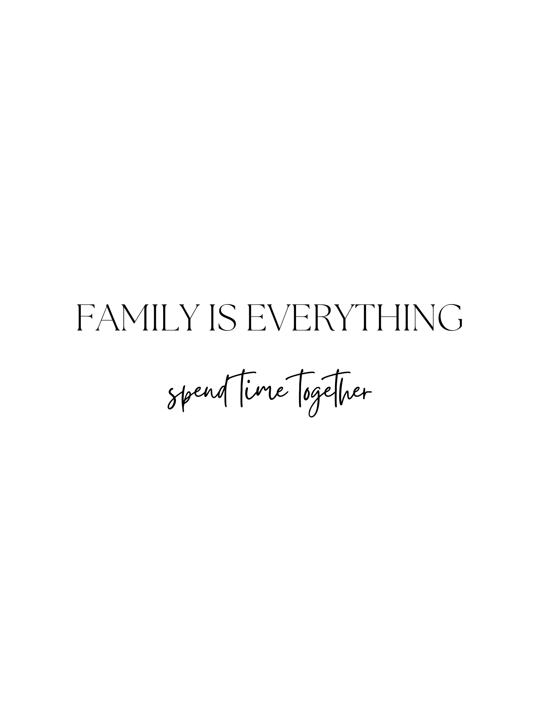 Family is Everything, Spend Time Together FREE PDF Printable