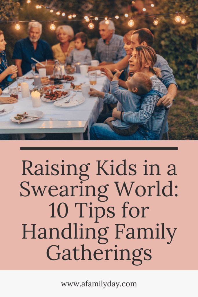 Raising Kids in a Swearing World: 10 Tips for Handling Family Gatherings